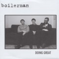 Boilerman - Doing Great 7 inch